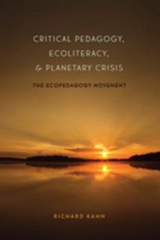 Książka Critical Pedagogy, Ecoliteracy, and Planetary Crisis Richard Kahn