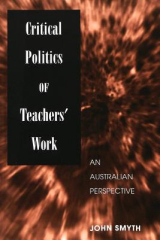 Buch Critical Politics of Teachers' Work John Smyth