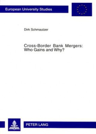 Knjiga Cross-Border Bank Mergers: Who Gains and Why? Dirk Schmautzer