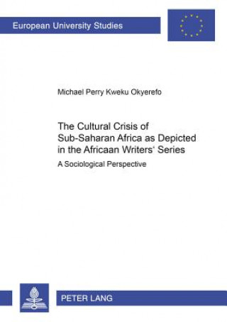 Carte Cultural Crisis of Sub-Saharan Africa as Depicted in the African Writers' Series Michael Perry Kweku Okyerefo