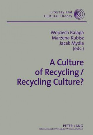 Könyv Culture of Recycling / Recycling Culture? Wojciech Kalaga