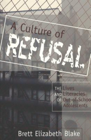 Kniha Culture of Refusal Brett Elizabeth Blake