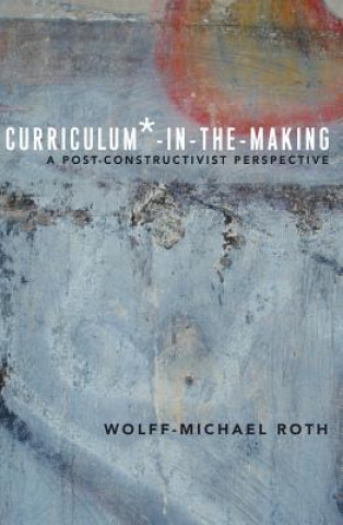 Carte Curriculum*-in-the-Making Wolff-Michael Roth