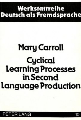 Libro Cyclical Learning Processes in Second Language Production Mary Carroll
