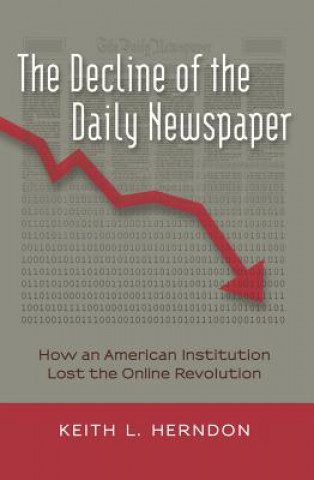 Kniha Decline of the Daily Newspaper Keith L. Herndon