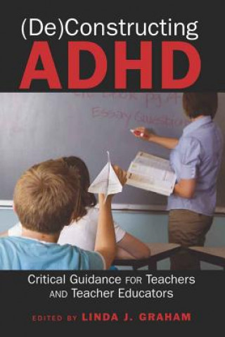 Carte (De)Constructing ADHD Linda J. Graham