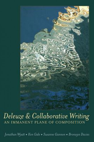 Kniha Deleuze and Collaborative Writing Jonathan Wyatt