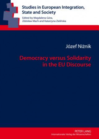 Könyv Democracy versus Solidarity in the EU Discourse Jozef Niznik