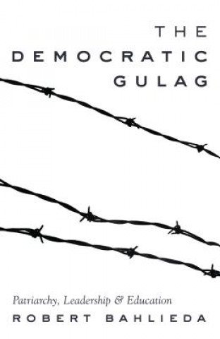 Könyv Democratic Gulag Robert Bahlieda
