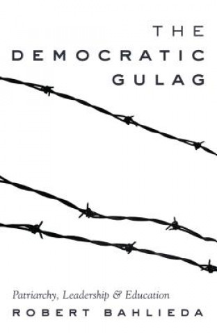 Kniha Democratic Gulag Robert Bahlieda