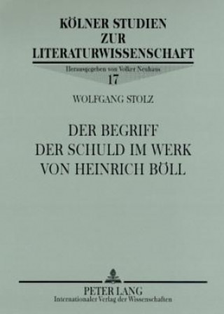 Könyv Der Begriff Der Schuld Im Werk Von Heinrich Boell Wolfgang Stolz