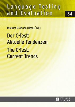 Knjiga Der C-Test: Aktuelle Tendenzen / The C-Test: Current Trends Rüdiger Grotjahn