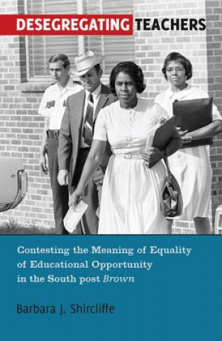 Könyv Desegregating Teachers Barbara J. Shircliffe