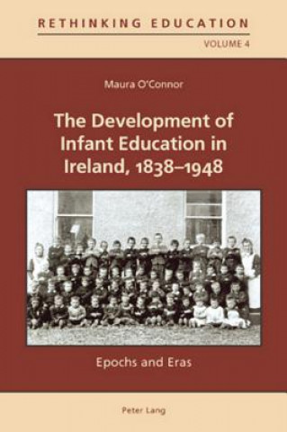 Kniha Development of Infant Education in Ireland, 1838-1948 Maura O'Connor