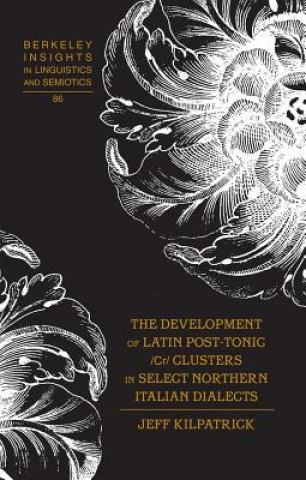 Libro Development of Latin Post-Tonic /Cr/ Clusters in Select Northern Italian Dialects Jeff Kilpatrick