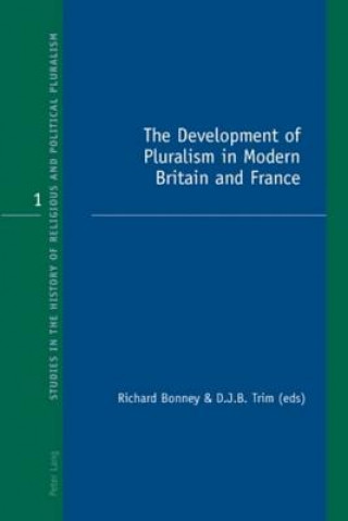 Kniha Development of Pluralism in Modern Britain and France Richard Bonney
