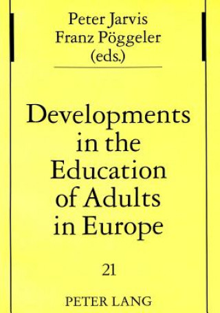 Könyv Developments in the Education of Adults in Europe Peter Jarvis