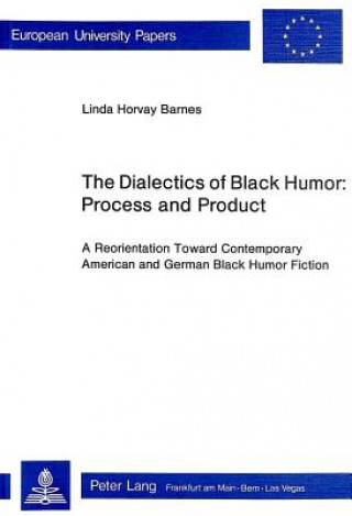 Книга Dialectics of Black Humor - Process and Product Linda Horvay Barnes