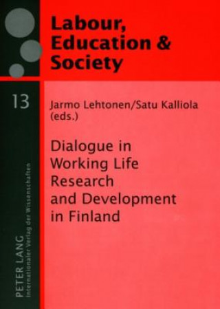 Kniha Dialogue in Working Life Research and Development in Finland Jarmo Lehtonen