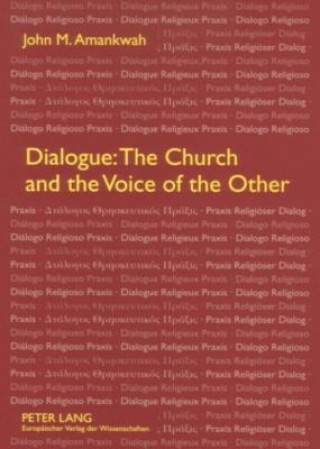 Книга Dialogue: The Church and the Voice of the Other John M. Amankwah