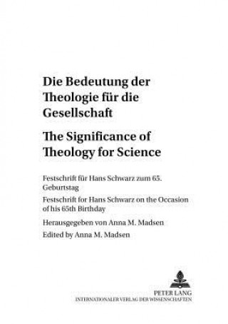 Kniha Die Bedeutung Der Theologie Fuer Die Gesellschaft The Significance of Theology for Society Anna M. Madsen