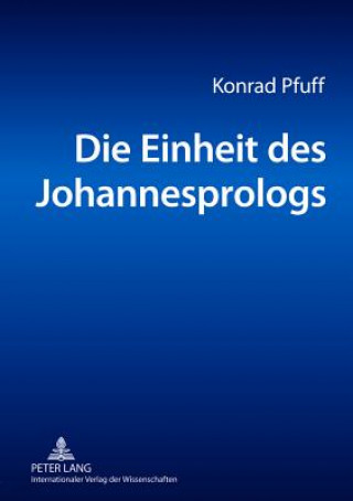 Книга Die Einheit Des Johannesprologs Konrad Pfuff