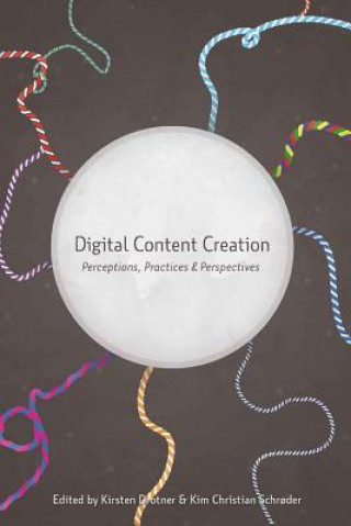 Kniha Digital Content Creation Kirsten Drotner
