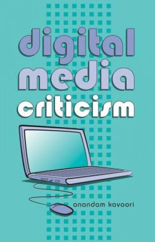 Kniha Digital Media Criticism Anandam Kavoori