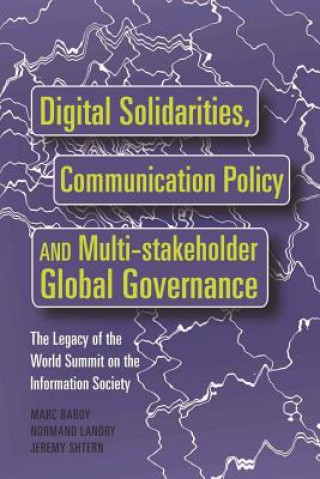 Kniha Digital Solidarities, Communication Policy and Multi-stakeholder Global Governance Marc Raboy