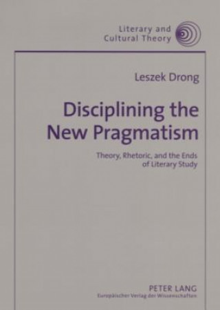 Kniha Disciplining the New Pragmatism Leszek Drong