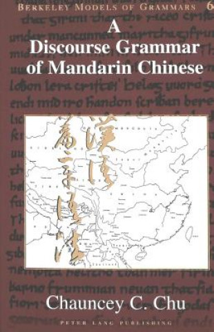 Kniha Discourse Grammar of Mandarin Chinese Chauncey C Chu