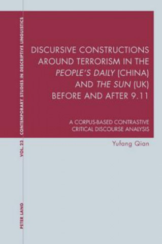 Kniha Discursive Constructions around Terrorism in the "People's Daily" (China) and "The Sun" (UK) before and after 9.11 Yufang Qian