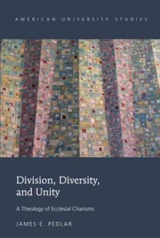 Könyv Division, Diversity, and Unity James E. Pedlar