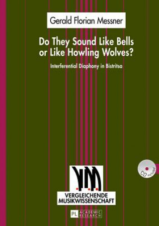 Book Do They Sound Like Bells or Like Howling Wolves? Gerald Florian Messner