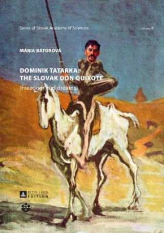 Kniha Dominik Tatarka: the Slovak Don Quixote Mária Bátorová