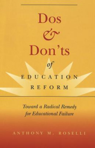Könyv Dos & Don'ts of Education Reform Anthony M. Roselli
