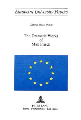 Kniha Dramatic Works of Max Frisch Gertrud Bauer Pickar