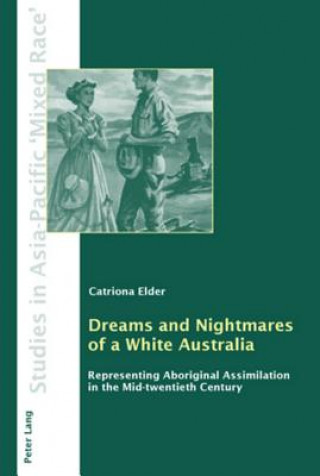 Kniha Dreams and Nightmares of a White Australia Catriona Elder