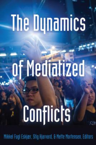 Kniha Dynamics of Mediatized Conflicts Mikkel Fugl Eskj?r