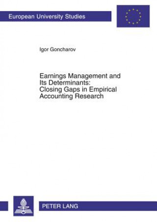 Kniha Earnings Management and Its Determinants: Closing Gaps in Empirical Accounting Research Igor Goncharov