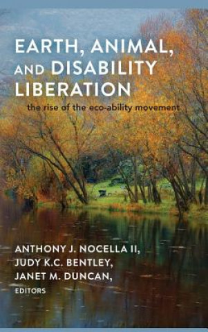 Książka Earth, Animal, and Disability Liberation Anthony J. Nocella II