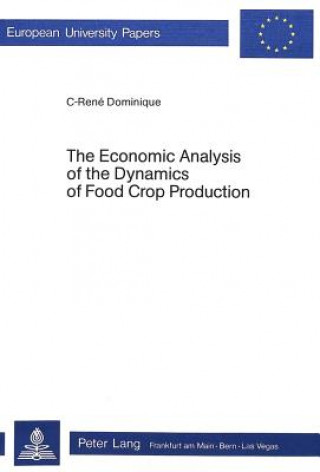 Kniha Economic Analysis of the Dynamics of Food Crop Production C-.Rene Dominique