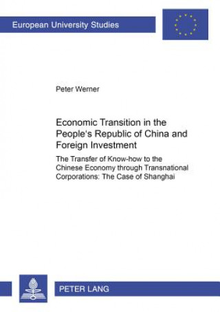 Kniha Economic Transition in the People's Republic of China and Foreign Investment Activities Peter Werner