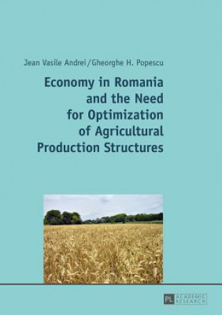 Książka Economy in Romania and the Need for Optimization of Agricultural Production Structures Andrei Jean-Vasile