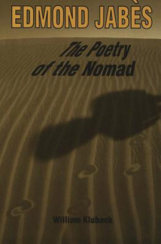 Livre Edmond Jabes the Poetry of the Nomad William Kluback