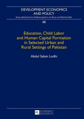 Kniha Education, Child Labor and Human Capital Formation in Selected Urban and Rural Settings of Pakistan Abdul Salam Lodhi