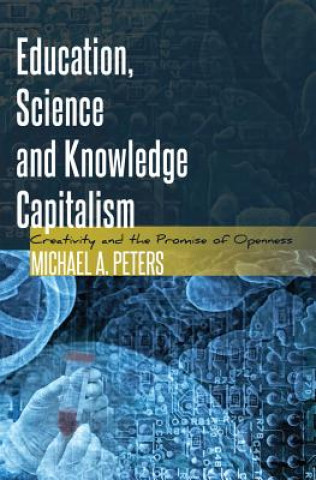 Könyv Education, Science and Knowledge Capitalism Michael A. Peters