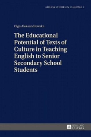 Carte Educational Potential of Texts of Culture in Teaching English to Senior Secondary School Students Olga Aleksandrowska