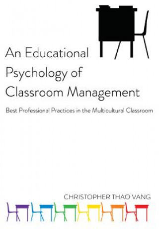 Könyv Educational Psychology of Classroom Management Christopher Thao Vang