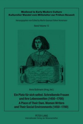Könyv Ein Platz fuer sich selbst. Schreibende Frauen und ihre Lebenswelten (1450-1700). A Place of Their Own. Women Writers and Their Social Environments (1 Anne Bollmann